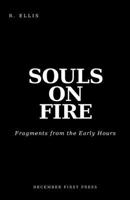 SOULS ON FIRE: Fragments from the Early Hours B0GJ63BDXX Book Cover