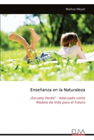 Enseñanza en la Naturaleza: „Escuela Verde" - Adecuado como Modelo de Vida para el Futuro (Spanish Edition) 9999322042 Book Cover