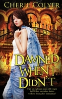 Damned When I Didn't 1509233334 Book Cover