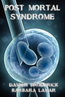 Post Mortal Syndrome 1434435598 Book Cover