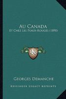 Au Canada Et Chez Les Peaux-Rouges (Classic Reprint) 1148299874 Book Cover