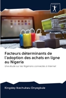 Facteurs déterminants de l'adoption des achats en ligne au Nigeria: Une étude sur les Nigérians connectés à Internet 6200946884 Book Cover