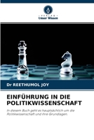 EINFÜHRUNG IN DIE POLITIKWISSENSCHAFT: In diesem Buch geht es hauptsächlich um die Politikwissenschaft und ihre Grundlagen. 6204144634 Book Cover