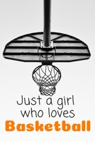 Just a Girl Who Loves Basketball: Pretty Basketball Journal-Notebook Gift for Basketball Lovers : Lined Notebook Journal (6 X 9 ) 1675586357 Book Cover