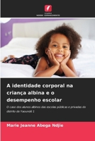 A identidade corporal na criança albina e o desempenho escolar (Portuguese Edition) 6209972101 Book Cover