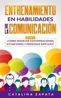 Entrenamiento en habilidades de la comunicación: 2 EN 1: ¿Cómo manejar conversaciones, situaciones y personas difíciles? 3991040166 Book Cover