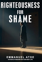 Righteousness for Shame B0CW2VPY3D Book Cover