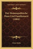 Der Homoopathische Haus Und Familienarzt (1884) 1160863008 Book Cover