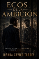 Ecos de la Ambición: Donde el control termina, algo más comienza (La Trilogía de la Alineación) (Spanish Edition) B0GZ44L4FF Book Cover