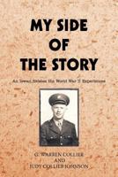 My Side of the Story: An Iowan Relates His World War II Experiences 1469700123 Book Cover