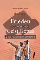 Frieden durch den Geist Gottes und die Frau in der Gemeinde (Peace by the Spirit) (German Edition) 9463960139 Book Cover