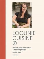 Loounie cuisine 2 : encore plus de saveurs 100% végétales 2924965446 Book Cover