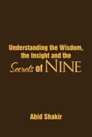 Understanding the Wisdom, the Insight and the Secrets of NINE 1469149826 Book Cover