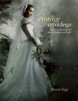 Vintage Weddings : One Hundred Years of bridal fashion and Style 1741730899 Book Cover