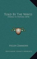 Told By The Waves: Stories In Nature 143735369X Book Cover