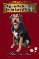 Eggs on the Wall . . . for the Love of Family 1452598789 Book Cover