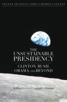 The Unsustainable Presidency: Clinton, Bush, Obama, and Beyond 1137371811 Book Cover