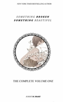 SOMETHING BROKEN SOMETHING BEAUTIFUL: VOLUME ONE B08SPJRR49 Book Cover