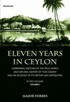 Eleven Years in Ceylon: Comprising Sketches of the Field Sports and Natural History of That Colony and an Account of Its History and Antiquiti 9391928269 Book Cover