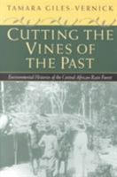 Cutting the Vines of the Past: Environmental Histories of the Central African Rain Forest 0813921031 Book Cover