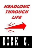 Headlong Through Life 1410788113 Book Cover