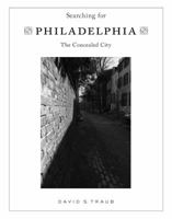 Searching for Philadelphia: The Concealed City: Photographs by the Author 1933822783 Book Cover