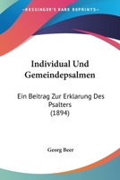 Individual Und Gemeindepsalmen: Ein Beitrag Zur Erklarung Des Psalters (1894) 1168403367 Book Cover