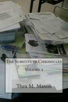 The Substitute Chronicles Volume 1 1495329518 Book Cover