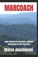 MARCOACH: Jeder Mensch hat das Recht glücklich und gesund zu sein. Auch sie! B0FQVBK9RK Book Cover