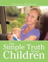 The Simple Truth About Children 1982282460 Book Cover