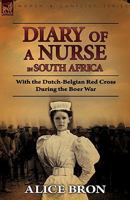 Diary of a Nurse in South Africa: Being a Narrative of Experiences in the Boer and English Hospital Service (Classic Reprint) 0857062514 Book Cover