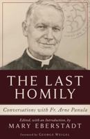 The Last Homily: Conversations with Fr. Arne Panula 1949013014 Book Cover