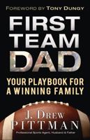 First Team Dad: Your Playbook for a Winning Family 0764215353 Book Cover
