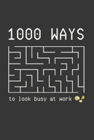 1000 WAYS TO LOOK BUSY AT WORK: Extra Funny and Unique Journal For Friends, Coworkers, and Employees || Minimalist Design (Humorous Office Gift Ideas for Staff Gift Exchange) 1661512070 Book Cover