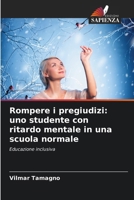 Rompere i pregiudizi: uno studente con ritardo mentale in una scuola normale (Italian Edition) 6208316154 Book Cover