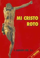 Mi Cristo Roto 8484073440 Book Cover