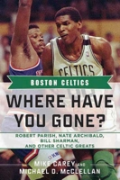 Boston Celtics: Where Have You Gone? 1582619530 Book Cover