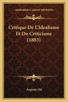 Critique de L'Ida(c)Alisme Et Du Criticisme 2013373112 Book Cover