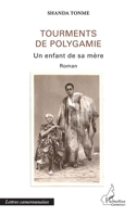Tourments de polygamie: Un enfant de sa mère Roman Roman (Harmattan Cameroun) (French Edition) 2343054444 Book Cover