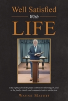 Well Satisfied With Life: Fifty-eight years in the pulpit combined with living for Jesus in the family, church, and community lead to satisfaction. B0GXBFYNFX Book Cover