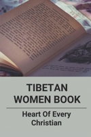 Tibetan Women Book: Heart Of Every Christian B09M4NZL3N Book Cover