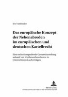 Das Europaeische Konzept Der Nebenabreden Im Europaeischen Und Deutschen Kartellrecht: Eine Rechtsuebergreifende Gesamtdarstellung Anhand Von Wettbewe 3631551754 Book Cover