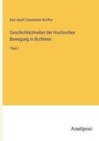 Geschichtschreiber der Husitischen Bewegung in Böhmen: Theil I 3382003066 Book Cover