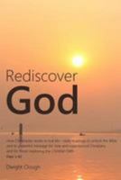 Rediscover God: How Christianity works in real life—daily readings to unlock the Bible and its powerful message for new and experienced Christians, and for those exploring the Christian faith 1512129968 Book Cover