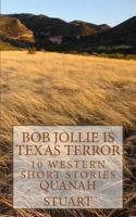 Bob Jollie is Texas Terror: 10 Western Short Stories 1722020474 Book Cover