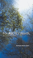 For ALL It's Worth, Because You Matter 1398473790 Book Cover