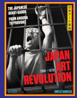 Japan Art Revolution: The Japanese Avant-Garde, from Angura to Provoke 0500029105 Book Cover