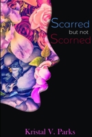 Scarred but not Scorned 0359852475 Book Cover