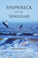 Shipwreck of the Singular: Healthcare's Castaways 1989963161 Book Cover