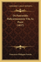 De Panyasidis Halicarnassensis Vita Ac Poesi (1837) 1160406952 Book Cover